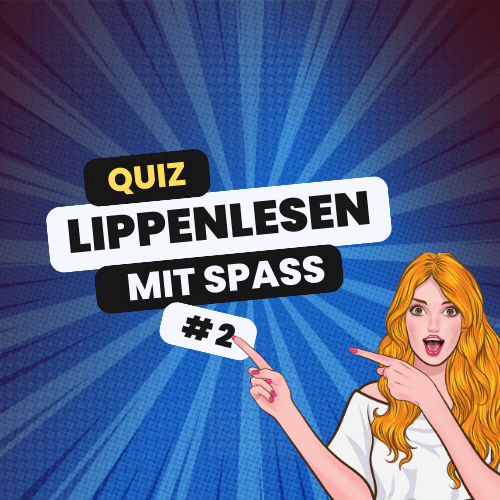 Lippenlesen Quiz 2