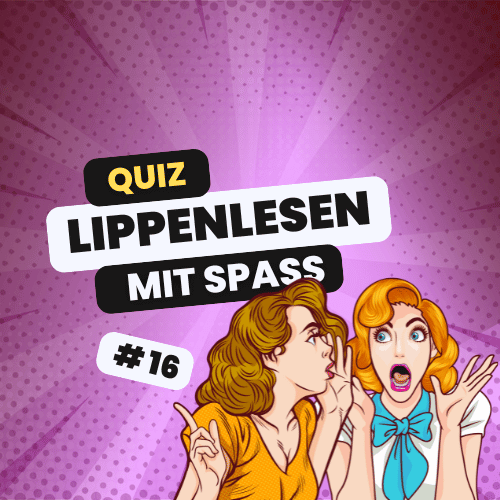 Lippenlesen-Quiz 16